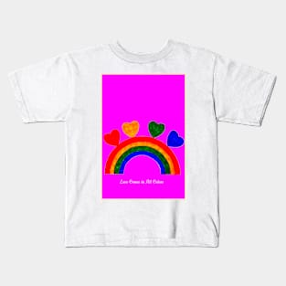 Love Comes in All Colors Kids T-Shirt